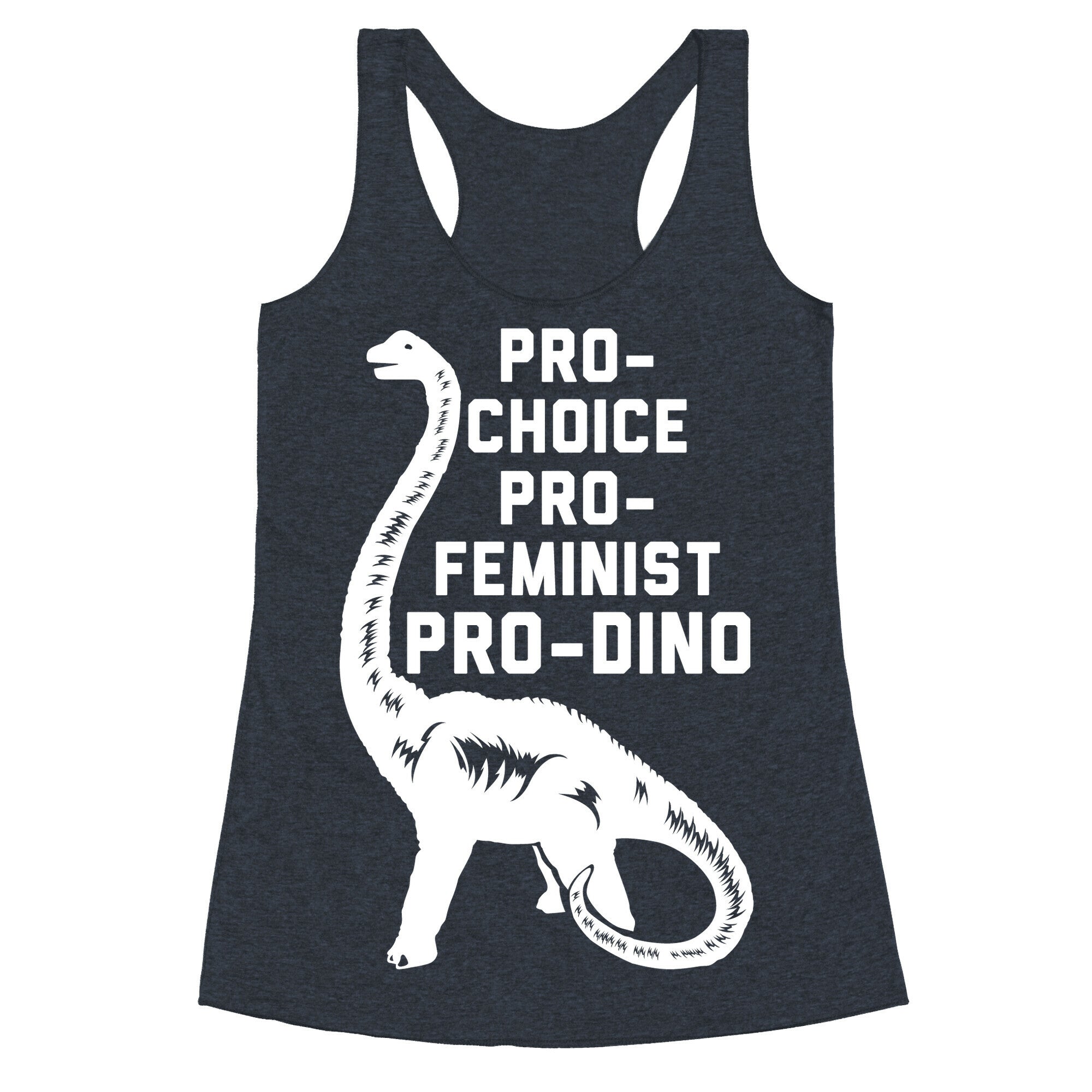 Pro-Choice Pro-Feminist Pro-Dino Racerback Tank
